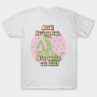 funny lady mantis quote design T-Shirt